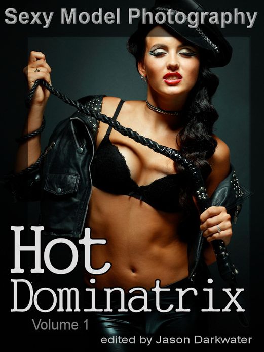 Sexy Model Photography: Hot Dominatrix, BDSM Photos & Pictures of Girls, Babes, Women, & Chicks, Ass, Butts, Breasts, Boobs, & Tits, Inspired by Fifty Shades of Grey, 50 Shades of Gray, Vol. 1