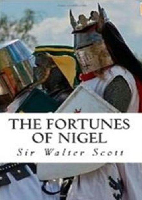The Fortunes of Nigel: A Fiction and Literature Classic By Sir Walter Scott! AAA+++