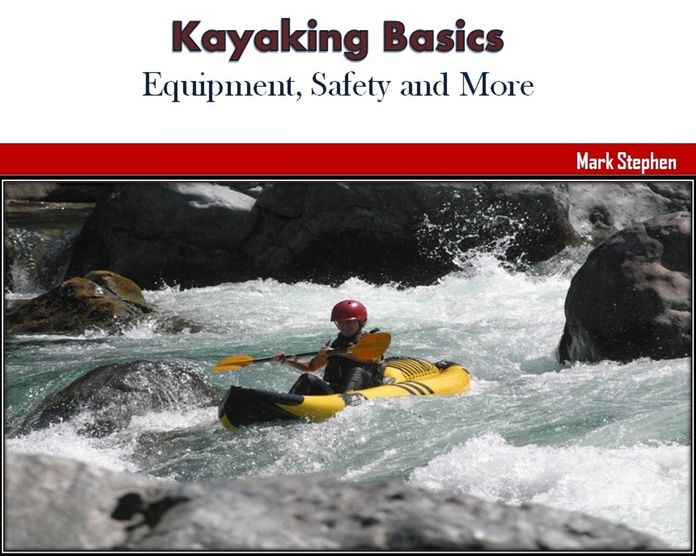 Kayaking Basics: Equipment, Safety and More