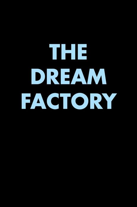 THE DREAM FACTORY