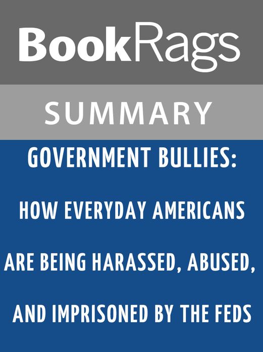 Government Bullies: How Everyday Americans are Being Harassed, Abused, and Imprisoned by the Feds by Senator Rand Paul l Summary & Study Guide