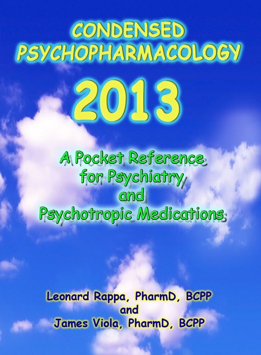 Condensed Psychopharmacology 2013: A Pocket Reference for Psychiatry and Psychotropic Medications