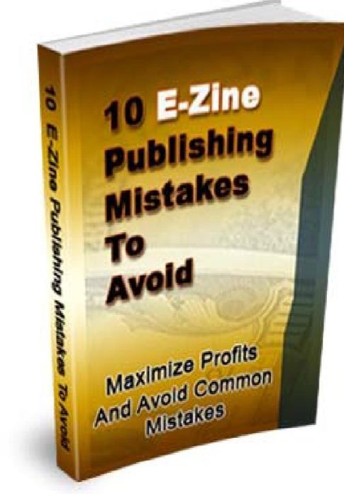 10 E-ZINE PUBLISHING MISTAKES TO AVOID