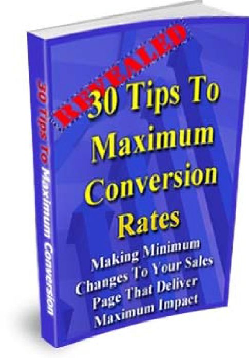 30 Tips To Maximum Conversion Rates