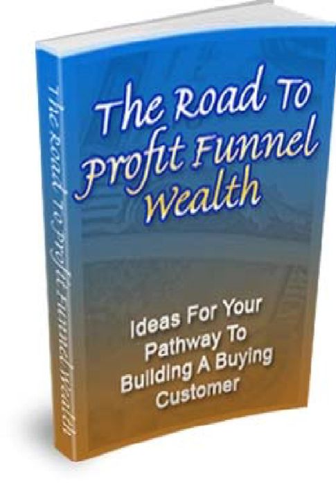 The Road To Profit Funnel Wealth