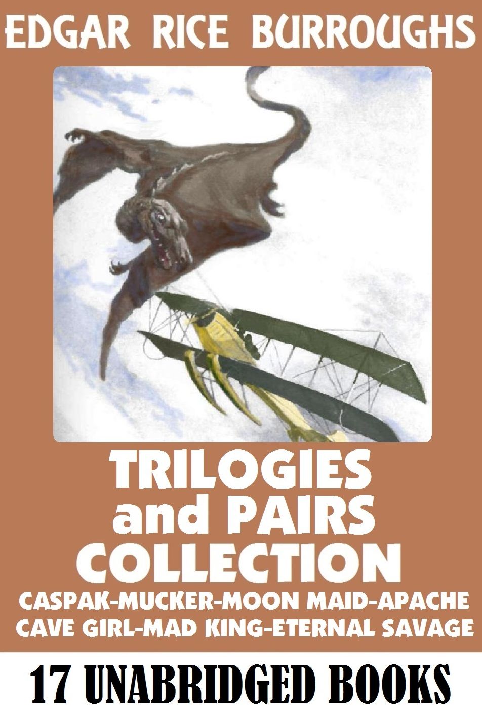 Edgar Rice Burroughs Book Trilogies and Pairs Collection (17 Novels) Includes the Caspak (The Land That Time Forgot), The Mucker, Moon Maid, Mad King, Eternal Savage, Cave Girl, & Apache
