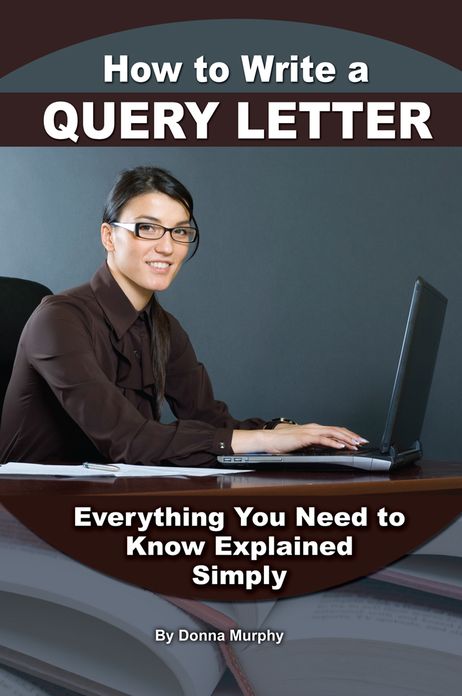 How to Write a Query Letter for Your Manuscript and Articles: Everything You Need to Know Explained Simply