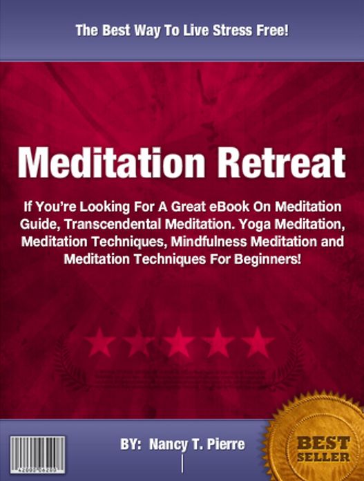 Meditation Retreat :If You’re Looking For A Great eBook On Meditation Guide, Transcendental Meditation. Yoga Meditation, Meditation Techniques, Mindfulness Meditation and Meditation Techniques For Beginners!
