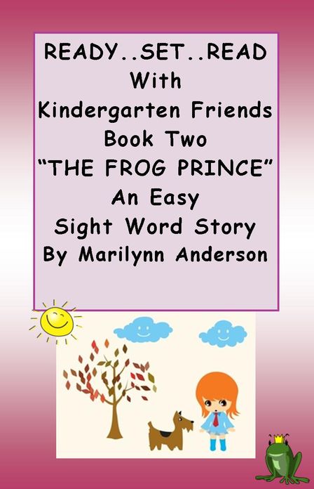 READY ... SET... READ With KINDERGARTEN FRIENDS ~~ Book Two ~~ "THE FROG PRINCE" ~~ An Easy Sight Words Story For Beginning Readers and ESL Students