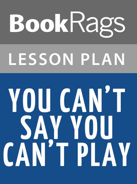 You Can't Say You Can't Play Lesson Plans
