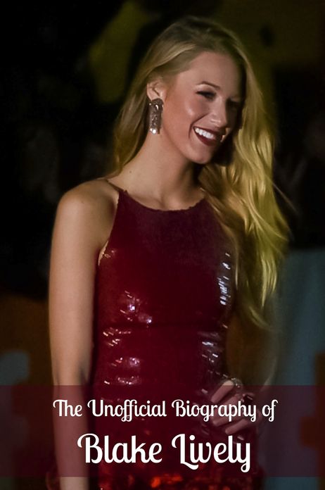 The Unofficial Blake Lively Biography