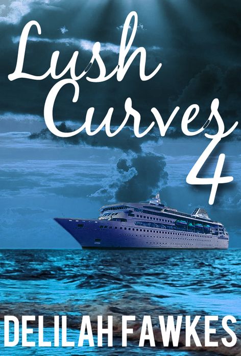 Lush Curves 4: Overboard (A BBW Erotic Romance)