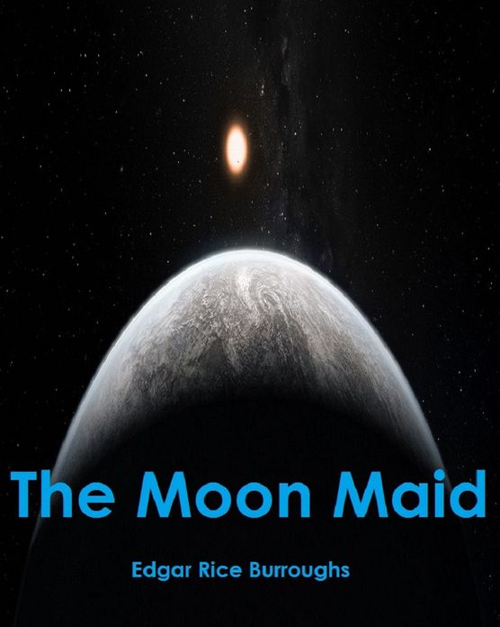 The Moon Maid ( Best Selling Western Drama Mystery Romance Science Fiction Action Horror Thriller Religion Military Bible Sci Fi War Adventure )