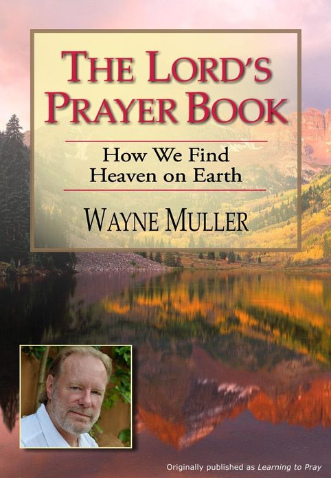 The Lord's Prayer Book: How We Find Heaven on Earth