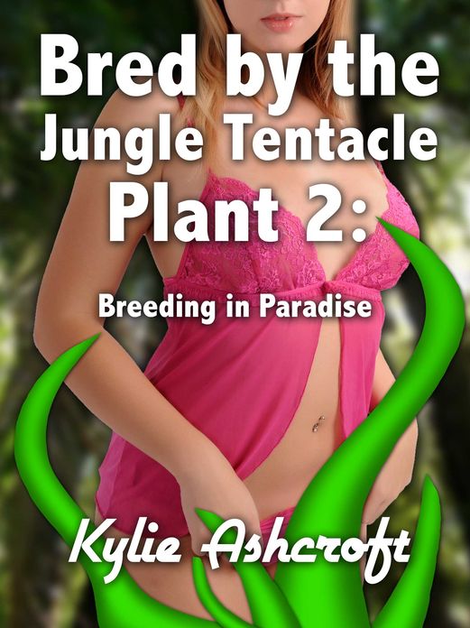 Bred by the Jungle Tentacle Plant 2: Breeding in Paradise (Monster Sex Erotica)