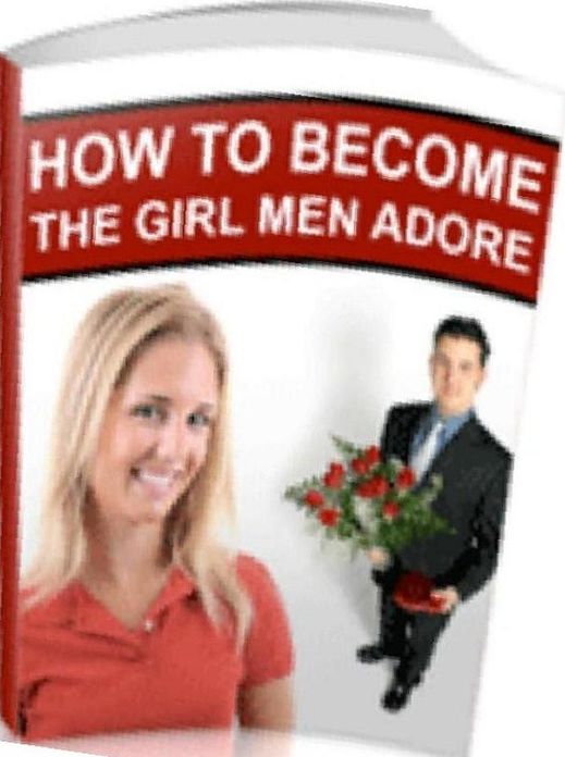 eBook about Romance - How to Become the Girl that Men Adore - Men Don’t Want to Complete With Their Woman...
