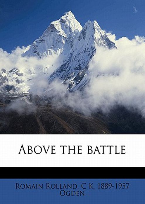 Above The Battle: A War and History Classic By Romain Rolland! AAA+++