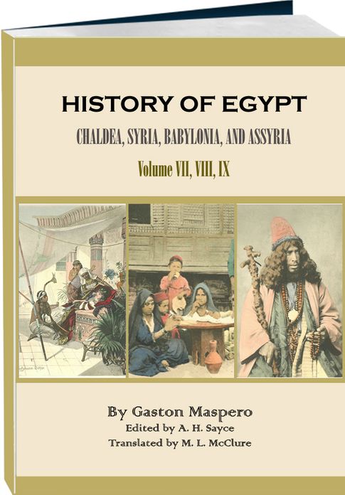 History of Egypt, Chald&aelig;a, Syria, Babylonia, and Assyria, Volume 7, 8 and 9 (of 12)