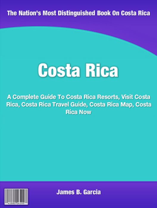 Costa Rica: A Complete Guide To Costa Rica Resorts, Visit Costa Rica, Costa Rica Travel Guide, Costa Rica Map, Costa Rica Now