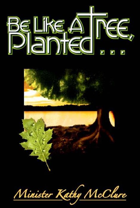 Be Like A Tree, Planted ...