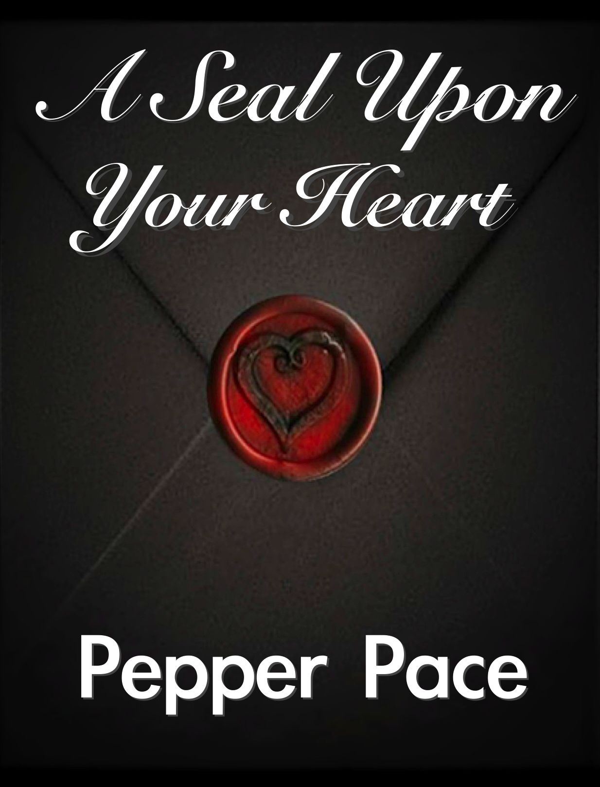 A Seal Upon Your Heart