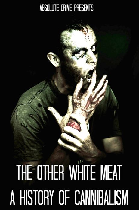The Other White Meat: A History of Cannibalism