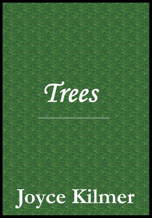 Trees by Joyce Kilmer