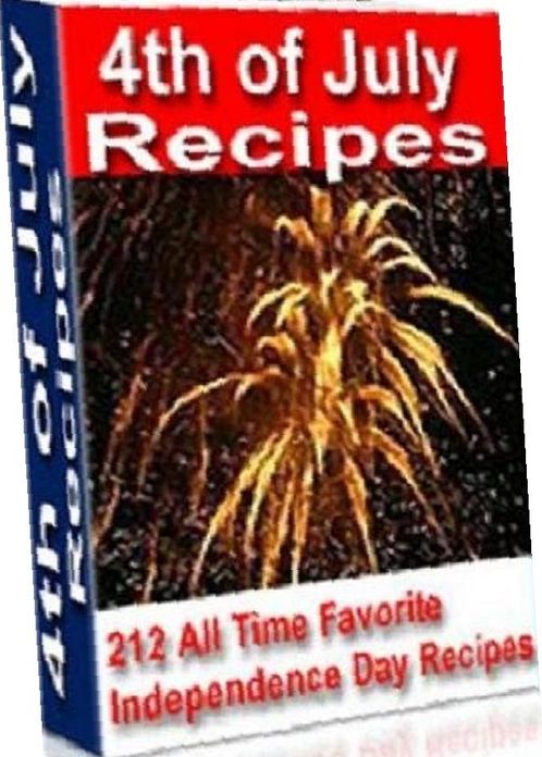 CookBook eBook on 4th of July Recipes - To make great cookouts to share at your next picnic, backyard party or tailgate party. Never have a boring party again!