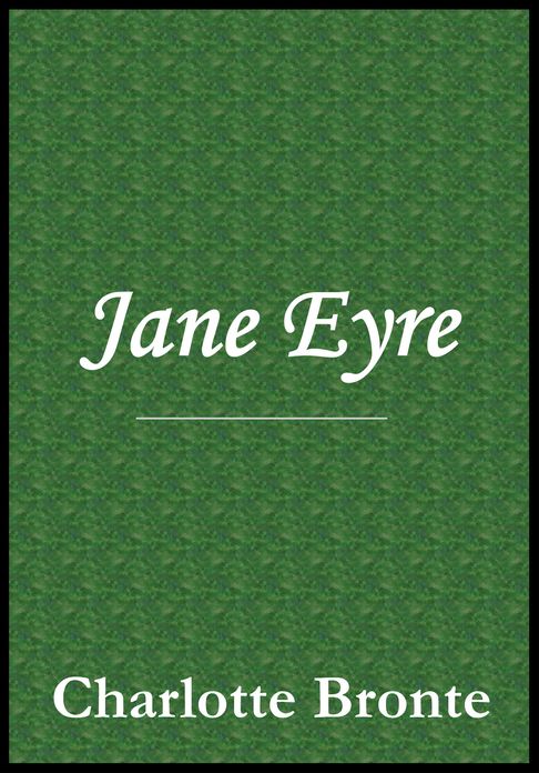Jane Eyre by Charlotte Bronte