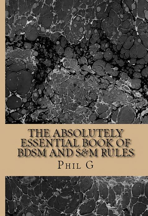 The Absolutely Essential Book of BDSM and S&M Rules