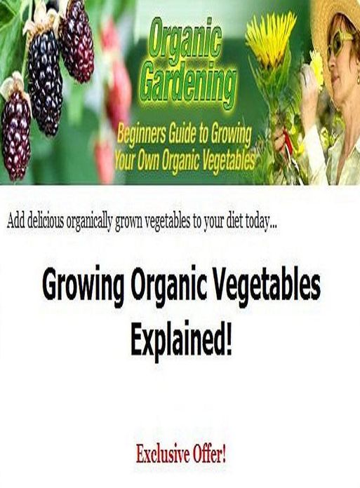 Reference Key To Organic Gardening - A Easy To Read Guide To Growing Organic Vegetables For Beginners...