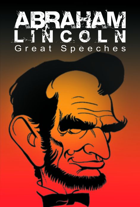 Abraham Lincoln His Speeches and Writings
