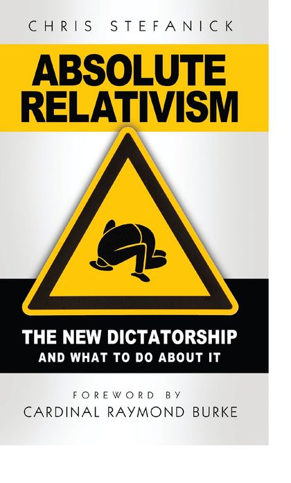 Absolute Relativism - The New Dictatorship and What to do About It
