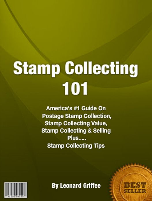 Stamp Collecting 101: America's #1 Guide On Postage Stamp Collection, Stamp Collecting Value, Stamp Collecting & Selling Plus More On Stamp Collecting Tips