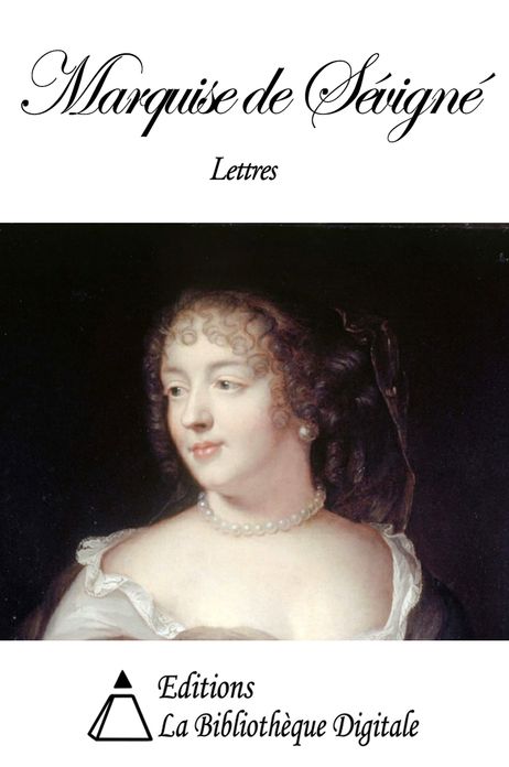 Marquise de S&eacute;vign&eacute; - Lettres