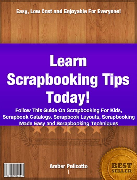 Learn Scrapbooking Tips Today: Follow This Guide On Scrapbooking For Kids Scrapbook Catalogs, Srapbook Layouts, Scrapbooking Made Easy and Scrapbooking Techniques