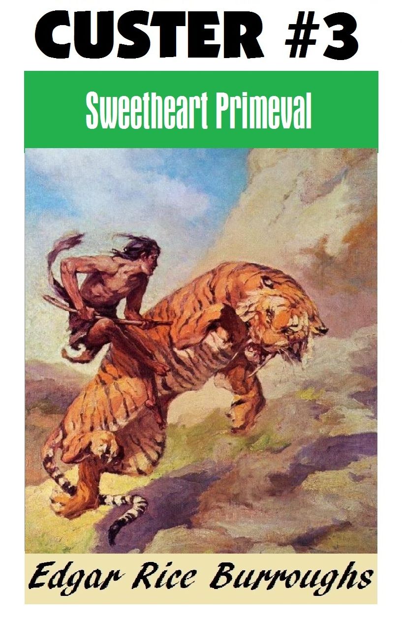 SWEETHEART PRIMEVAL (Edgar Rice Burroughs Custer Series #3)