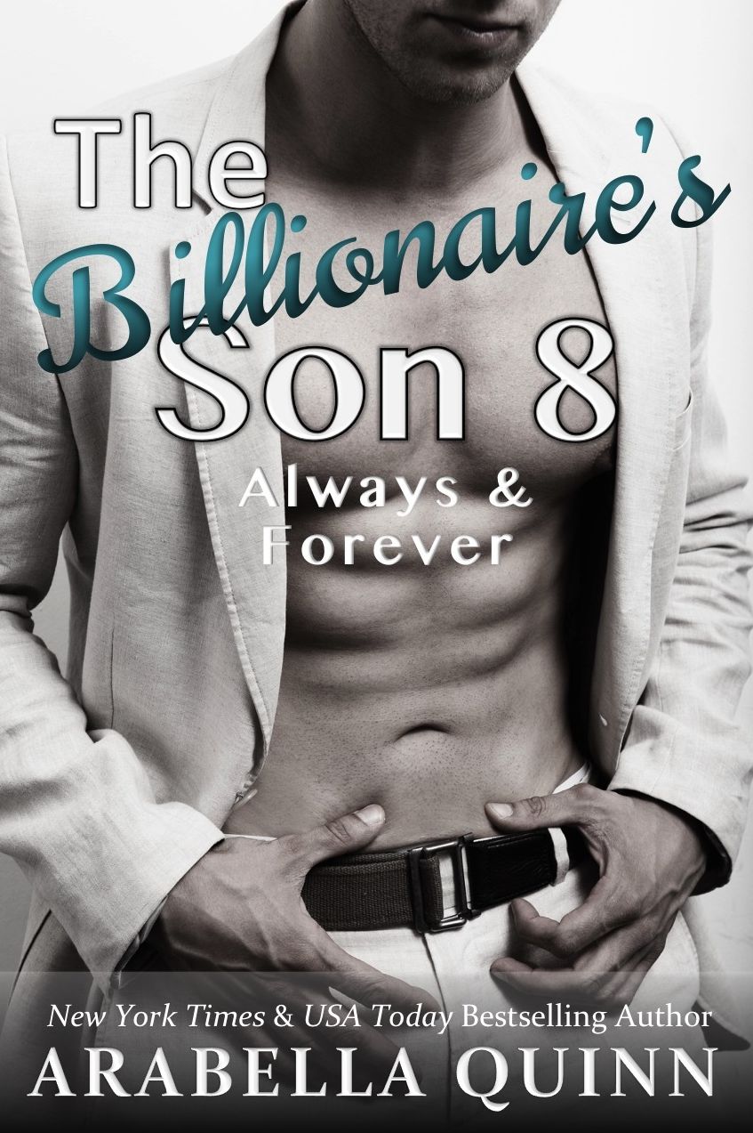 The Billionaire's Son 8 : Always & Forever (BDSM Billionaire Romance)