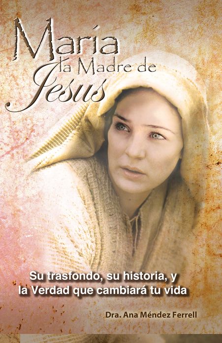 MAR&Iacute;A, LA MADRE DE JES&Uacute;S