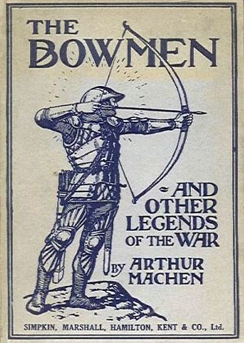 The Angels of Mons: The Bowmen and Other Legends of the War! A Short Story Collection, War, Fantasy Classic By Arthur Machen! AAA+++
