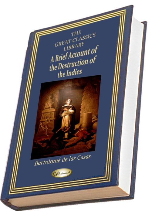 A Brief Account of the Destruction of the Indies (THE GREAT CLASSICS LIBRARY)