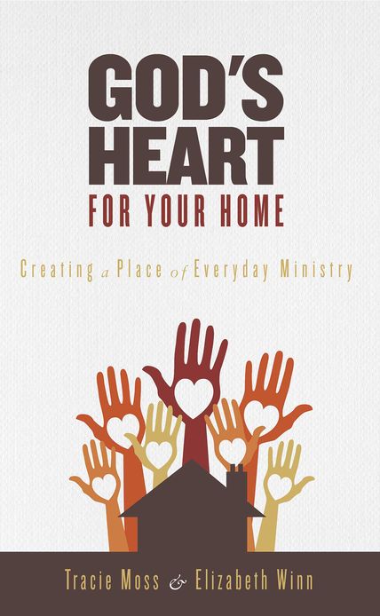 God's Heart for Your Home: Creating a Place of Everyday Ministry