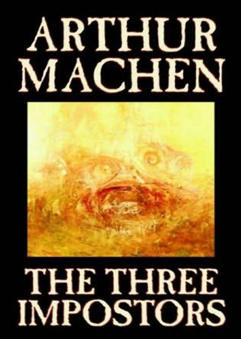 The Three Impostors: A Fiction and Literature Classic By Arthur Machen! AAA+++