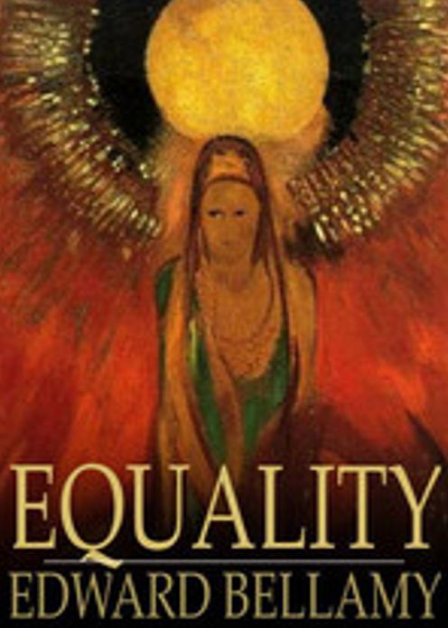 Equality: A Fiction and Literature, Science Fiction Classic By Edward Bellamy! AAA+++