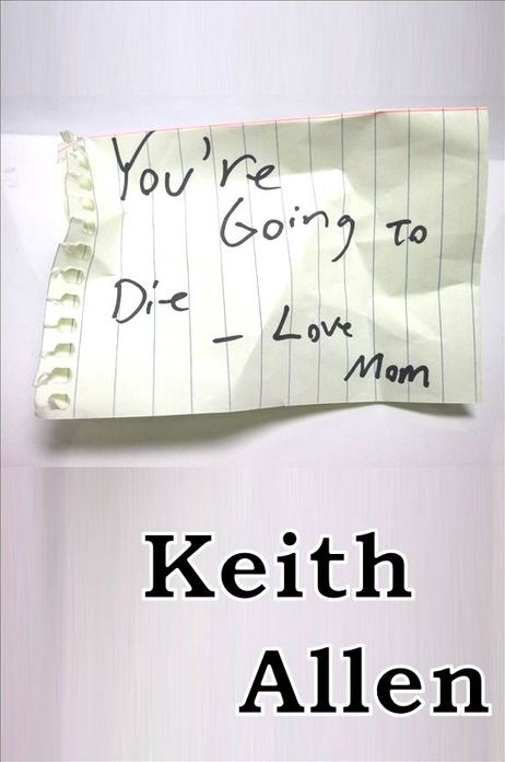 You are Going to Die, Love Mom