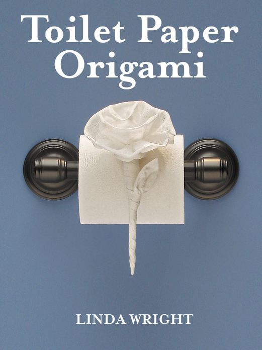 Toilet Paper Origami: Delight your Guests with Fancy Folds & Simple Surface Embellishments