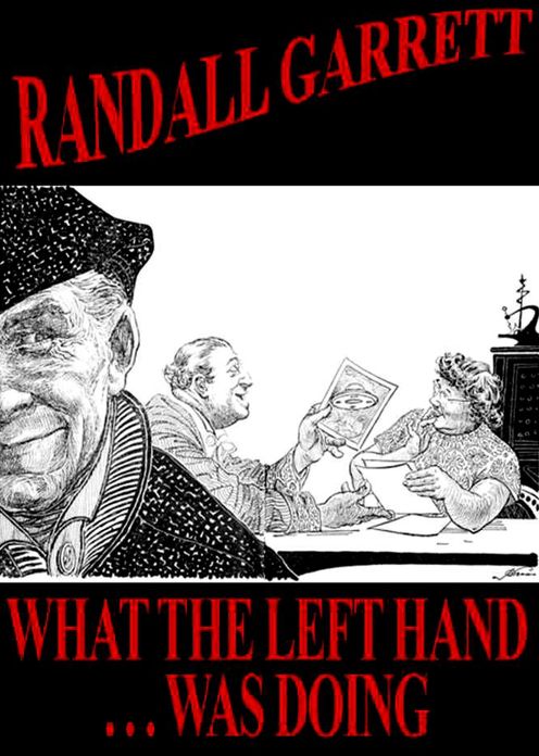 What The Left Hand Was Doing: A Short Story, Post-1930, Science Fiction, Espionage Classic By Gordon Randall Garrett! AAA+++