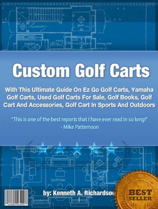 Custom Golf Carts : With This Ultimate Guide On Ez Go Golf Carts, Yamaha Golf Carts, Used Golf Carts For Sale, Golf Books, Golf Cart And Accessories, Golf Cart In Sports And Outdoors