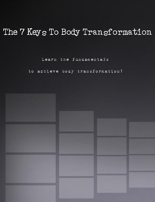 The 7 Keys To Body Transformation