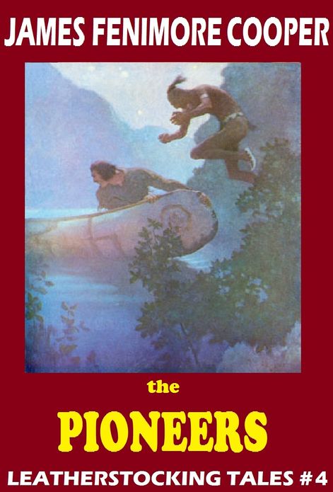 The Last of the Mohicans, THE PIONEERS, James Fenimore Cooper, LEATHERSTOCKING TALES, An American Saga comparable to Louis L'amour's Sackett Series